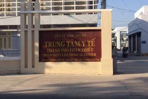 Cách chức Giám đốc và Phó Giám đốc Trung tâm Y tế thành phố Phan Thiết