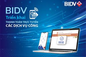 BIDV triển khai thanh toán trực tuyến trên cổng dịch vụ Công quốc gia