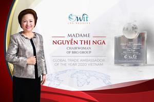 Madame Nguyễn Thị Nga - Doanh nhân Việt Nam duy nhất được tôn vinh Đại sứ Thương mại toàn cầu 2020