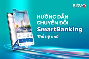 Chuyển đổi SmartBanking thế hệ mới như thế nào?