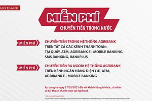 Agribank miễn 100% phí dịch vụ chuyển tiền trong nước