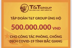 Tập đoàn T&T Group tiếp tục hỗ trợ 1 tỷ đồng giúp Bắc Ninh, Bắc Giang chống dịch