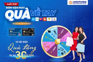 LienVietPostBank tặng quà tới 30 triệu đồng cho khách hàng giao dịch qua thẻ tín dụng