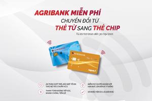 Agribank miễn phí chuyển đổi từ THẺ TỪ sang THẺ CHIP