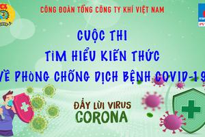 Công đoàn PV GAS tổ chức cuộc thi trực tuyến “Tìm hiểu kiến thức về phòng chống dịch bệnh COVID-19”