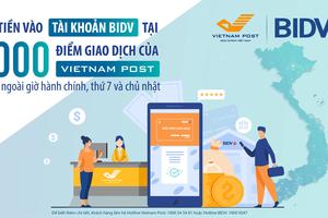 Dễ dàng nộp tiền vào tài khoản BIDV tại 6.000 điểm bưu điện Vietnam Post

