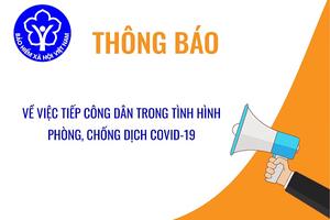 Dịch COVID -19 phức tạp, BHXH Việt Nam tạm dừng tiếp công dân trực tiếp tại trụ sở