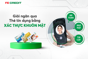 FE CREDIT triển khai công nghệ nhận diện khuôn mặt khi giải ngân 
