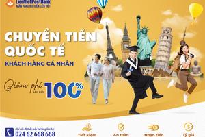 LienVietPostBank giảm phí lên đến 100% dịch vụ chuyển tiền quốc tế