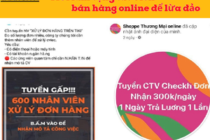 Mất tiền tỷ với chiêu trò cộng tác viên bán hàng online “việc nhàn, lương cao”
