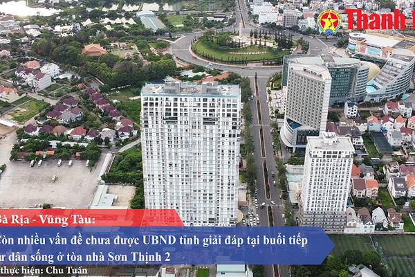 Còn nhiều vấn đề chưa được UBND tỉnh Bà Rịa - Vũng Tàu giải đáp tại buổi tiếp cư dân tòa nhà Sơn Thịnh 2