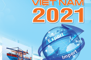 Báo cáo Xuất nhập khẩu Việt Nam năm 2021: Những con số ấn tượng