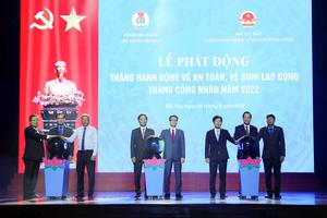 Phát động Tháng Hành động về an toàn vệ sinh lao động và Tháng Công nhân năm 2022