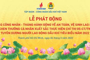 PV GAS tham gia tổ chức Lễ phát động Tháng công nhân năm 2022 của Công đoàn Dầu khí Việt Nam