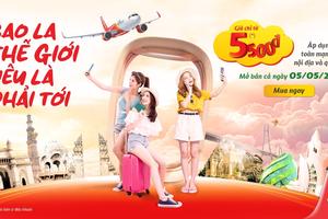 Bao la thế giới - Yêu là phải tới cùng triệu vé Vietjet khuyến mãi chỉ từ 5.500 đồng