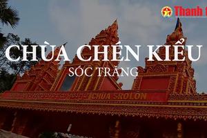 Chùa Chén Kiểu: Ngôi chùa nổi tiếng tại Sóc Trăng