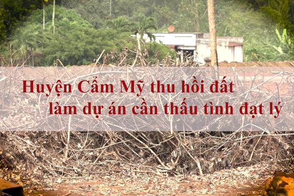 Đồng Nai: Huyện Cẩm Mỹ thu hồi đất làm dự án cần thấu tình đạt lý