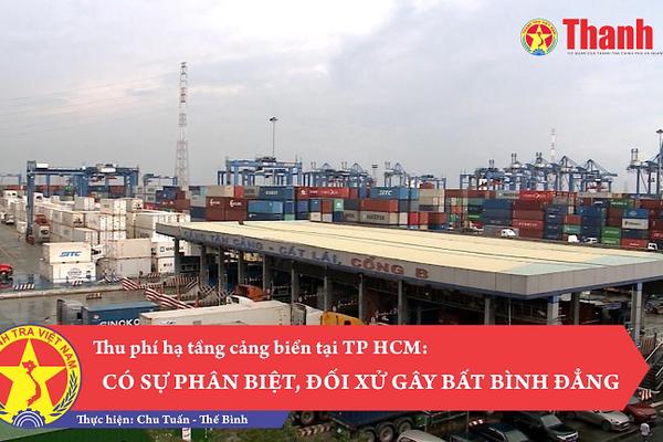 Thu phí hạ tầng cảng biển tại TP HCM: Có sự phân biệt, đối xử gây bất bình đẳng