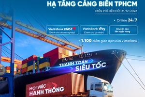 VietinBank tiên phong triển khai thu phí hạ tầng cảng biển tại TP Hồ Chí Minh