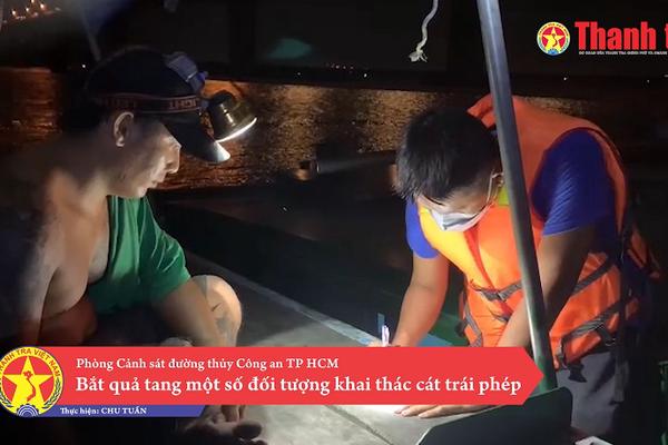 Phòng Cảnh sát đường thủy Công an TP HCM: Bắt quả tang một số đối tượng khai thác cát trái phép