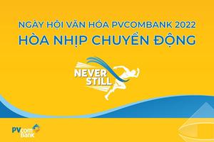 Sẵn sàng hòa nhịp chuyển động trong Ngày hội văn hóa PVcomBank 2022

