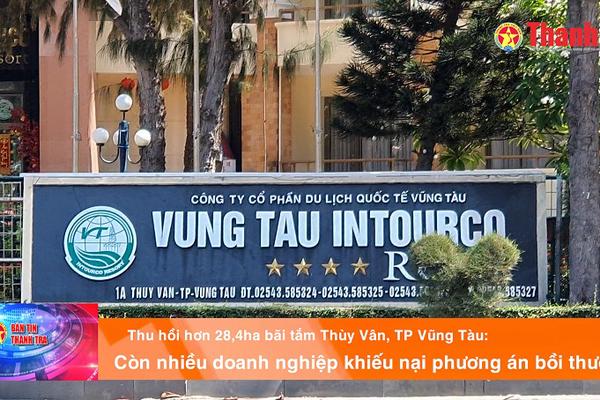 Thu hồi hơn 28,4ha bãi tắm Thùy Vân, TP Vũng Tàu: Nhiều doanh nghiệp khiếu nại phương án bồi thường