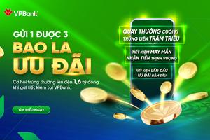 Tung chiêu hút khách gửi tiết kiệm: Chịu chơi như VPBank 
