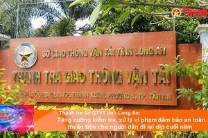 Thanh tra Sở GTVT tỉnh Long An: Tăng cường kiểm tra, xử lý vi phạm đảm bảo an toàn, thuận tiện cho người dân đi lại dịp cuối năm
