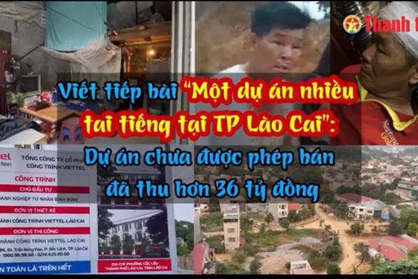 Thông tin tiếp "Một dự án nhiều tai tiếng tại TP Lào Cai": Dự án chưa được phép bán đã thu hơn 36 tỷ đồng!