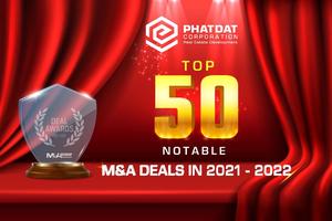 Phát Đạt ghi danh vào top 50 thương vụ M&A tiêu biểu năm 2021-2022
