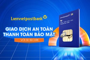 Khách hàng của Lienvietpostbank được bảo vệ tối đa khi giao dịch trực tuyến