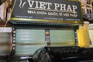 Bác sĩ Nha khoa Quốc tế Việt Pháp bị tước quyền sử dụng chứng chỉ hành nghề