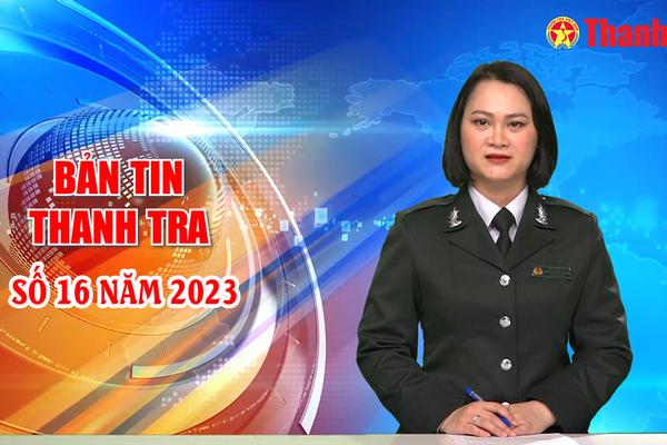 Bản tin Thanh tra số 16 năm 2023