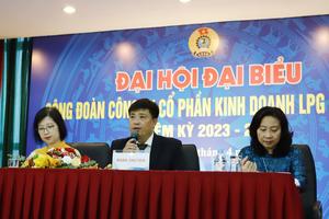 Đại hội Đại biểu Công đoàn PV GAS LPG nhiệm kỳ 2023 – 2028: Thiết thực, trọng tâm, quyết tâm hoàn thành mục tiêu