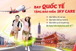 Bay quốc tế an tâm với Bảo hiểm Sky Care miễn phí từ Vietjet!