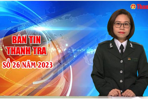 Bản tin Thanh tra số 26 năm 2023