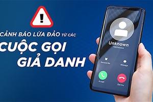 Cảnh báo giả danh công an gọi điện lừa đảo chiếm đoạt tài sản