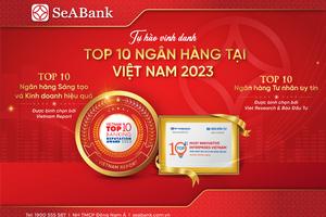 SeABank được vinh danh trong Top 10 Ngân hàng sáng tạo và kinh doanh hiệu quả và Top 10 Ngân hàng tư nhân uy tín 2023

