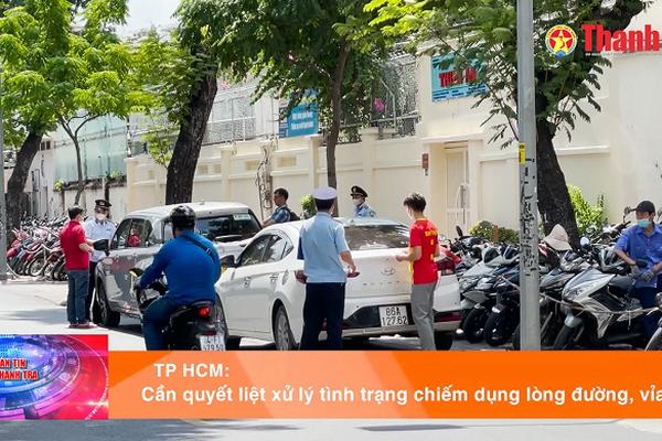 TP HCM: Cần quyết liệt xử lý tình trạng chiếm dụng lòng đường, vỉa hè