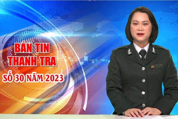 Bản tin Thanh tra số 30 năm 2023