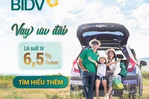 Vay vốn ưu đãi lãi suất chỉ từ 6,5%/năm tại BIDV