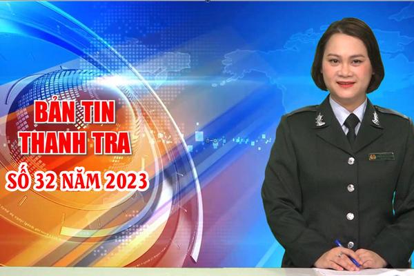 Bản tin Thanh tra số 32 năm 2023