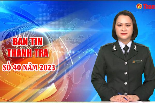 Bản tin Thanh tra số 40 năm 2023