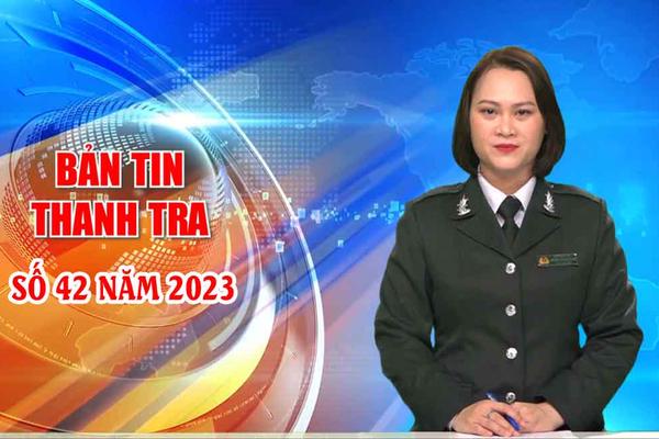 Bản tin Thanh tra số 42 năm 2023