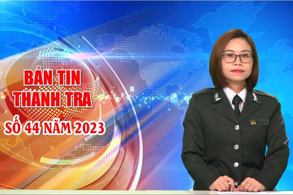 Bản tin Thanh tra số 44 năm 2023