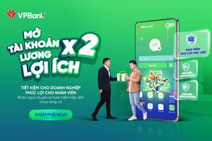 VPBank tặng bảo hiểm trợ cấp mất việc làm cho khách hàng sử dụng dịch vụ chi trả lương