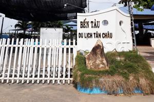 Kiến nghị thu hồi, chấm dứt hoạt động Dự án Bến tàu Du lịch Tân Châu