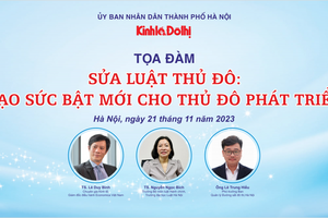 Tọa đàm “Sửa Luật Thủ đô: Tạo sức bật mới cho Thủ đô phát triển”