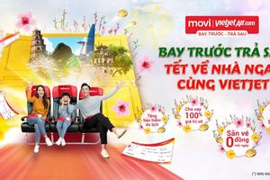 Du xuân thỏa thích cùng Vietjet với chương trình “Bay trước - Trả sau”