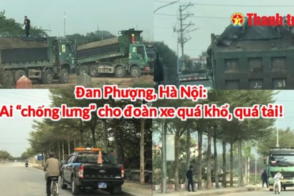 Đan Phượng, Hà Nội: Ai “chống lưng” cho đoàn xe quá khổ, quá tải?